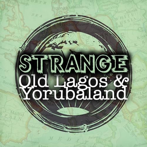 Strange Old Lagos & Yorubaland