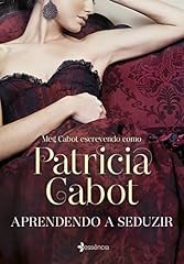 Capa de Aprendendo a seduzir: Meg Cabot escrevendo como Patricia Cabot