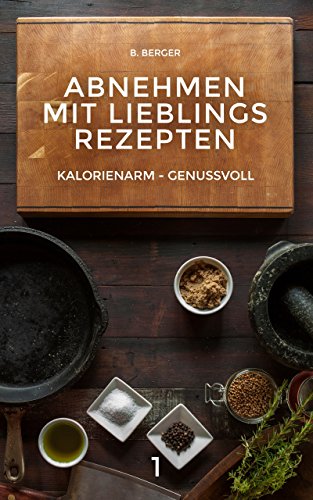 Abnehmen mit Lieblingsrezepten: kalorienarm