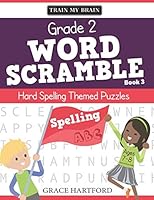 Grade 2 Word Scramble: Hard Spelling Themed Puzzles (Book 3): Ages 7-8 - Hard Word Scramble B089TV3J5N Book Cover
