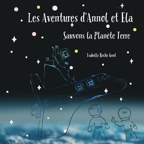 Les Aventures d'Annol et Ela: Sauvons la Planète Terre
