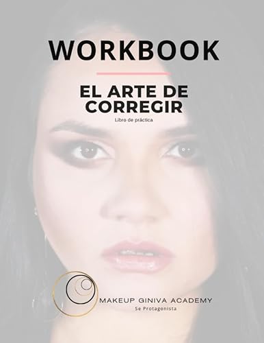 WORKBOOK El Arte de Corregir Libro de Practica (Maquillaje Sin Límites La Guía Makeup Giniva para Dominar el Maquillaje) (Spanish Edition)