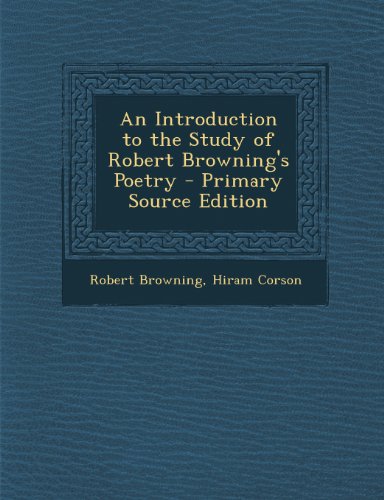 An Introduction to the Study of Robert Browning's Poetry
