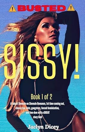 BUSTED SISSY! Book 1 of 2: A Tale of Shemale on Shemale Romance, 1st
