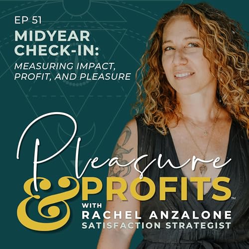 Midyear Check-In: Measuring Impact, Profit, and Pleasure - EP 051
