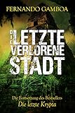  Die letzte verlorene Stadt: Schwarze Stadt (Die Abenteuer von Ulises Vidal 2)