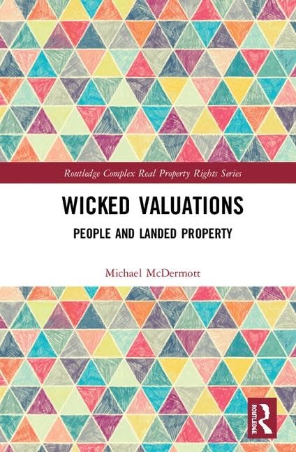 Wicked Valuations: People and Landed Property (Routledge Complex Real Property Rights Series)      1st Edition