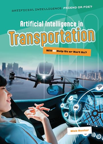 Artificial Intelligence in Transportation: Will AI Help Us or Hurt Us? (Artificial Intelligence: Friend or Foe?)