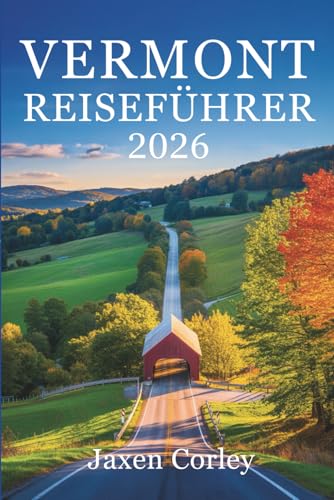 VERMONT REISEFÜHRER 2026: Entdecken Sie malerische Ausflugsziele in den USA