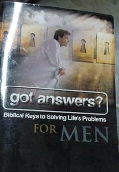 Got Answers? Biblical Keys to Solving Life's Problems For Men