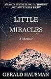 LITTLE MIRACLES - A Memoir