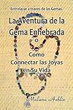La Aventura de la Gema Enhebrada: O Cómo Conectar las Joyas en Su Vida (Spanish Edition)