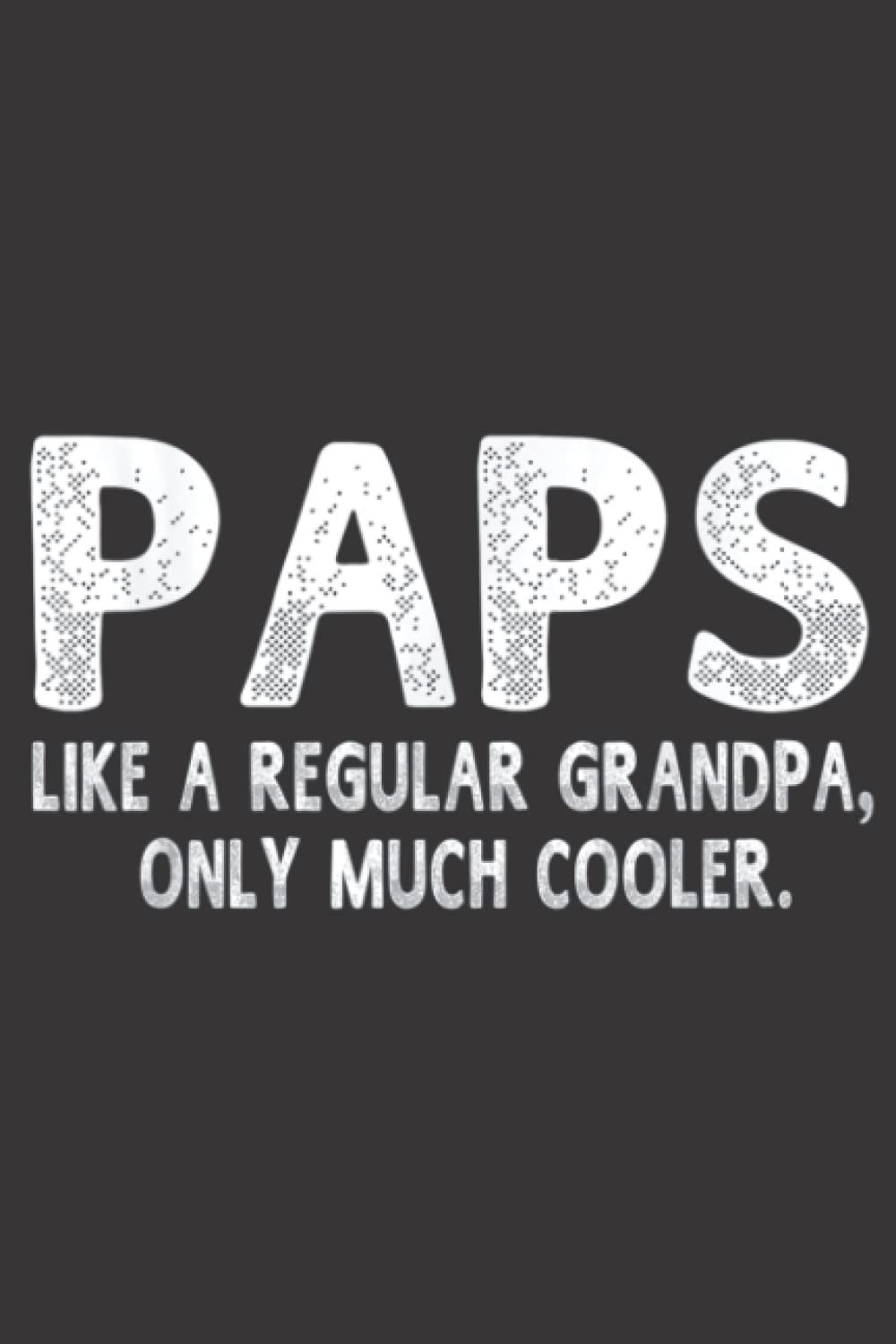 Paps Definition Like Regular Grandpa Only Cooler Funny: Daily Planner Notepad To Do Schedule,, Medium 6x9 Inches, 120 Pages, Printed Cover