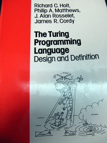 The Turing Programming Language: Design and Definition : Holt, Richard ...
