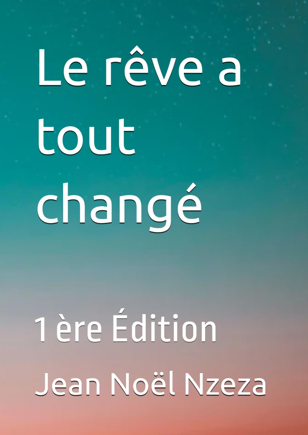 Le rêve a tout changé: 1 ère Édition