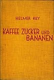 Kaffee, Zucker und Bananen : Eine Reise nach Cuba und Guatemala. Aus dem Schwed. von Alfond Fedor Cohn.