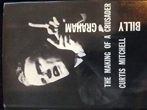 Billy Graham;: The making of a crusader B0006BN9TM Book Cover