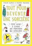  Tout pour devenir une sorcière: Petit guide à l\'usage des princesses qui s\'ennuient