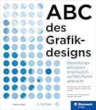 ABC des Grafikdesigns: Gestaltungsprinzipien anschaulich auf den Punkt gebracht – seitentreues E-Book in Farbe für Fire-Tablets und Kindle-Apps
