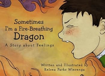 Paperback Sometimes I'm a Fire-Breathing Dragon: A Story about Feelings Book