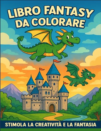 Libro fantasy da colorare: Stimola la fantasia e la creatività