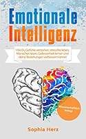 EMOTIONALE INTELLIGENZ: Wie du Gef?hle Verstehen, Stressfrei Leben, Menschen Lesen, Gelassenheit Lernen und Deine Beziehungen Verbessern Kannst 1673919847 Book Cover