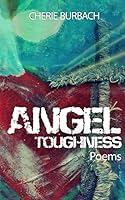 Angel Toughness: Poems 1518806635 Book Cover