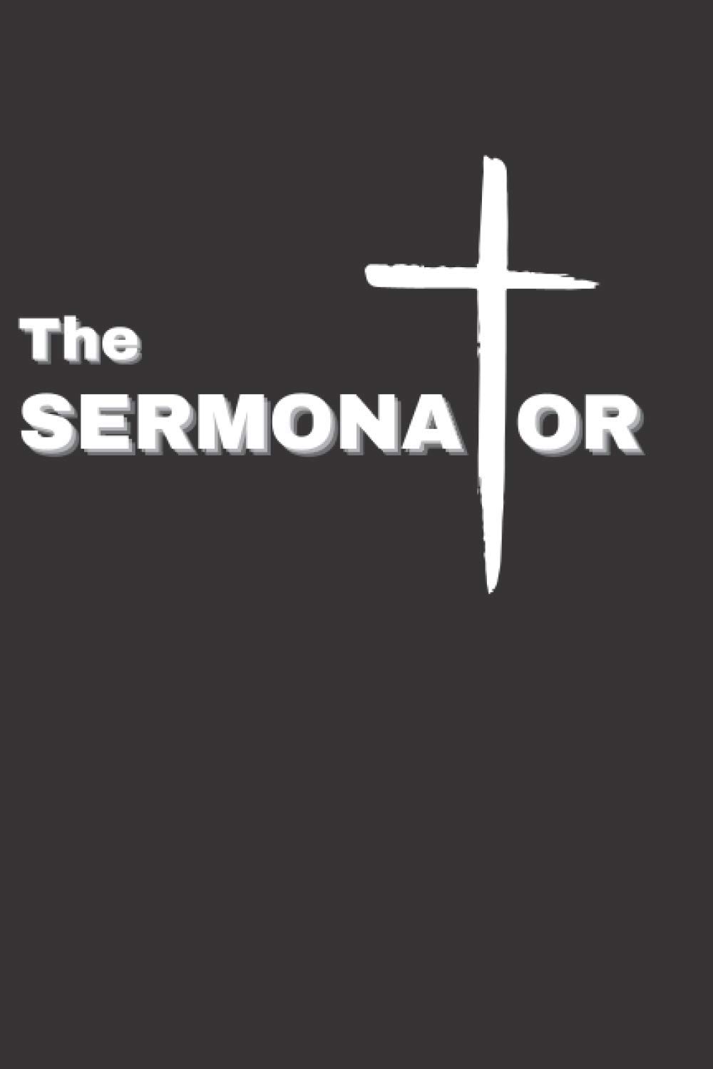 The Sermonator: Funny Notebook | Ruled Lined Sarcastic Journal | Perfect Gag Gift For Pastor Priest Minister Co-worker