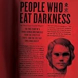 People Who Eat Darkness: The True Story of a Young Woman Who Vanished from the Streets of Tokyo—and the Evil That Swallowed Her Up