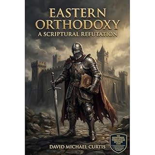 KJV vs. Eastern Orthodoxy: A Scriptural Refutation Audiobook By David Michael Curtis cover art