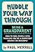 Muddle Your Way Through Being a Grandparent: How to fool people into thinking youre a competent Granny or Gramps!