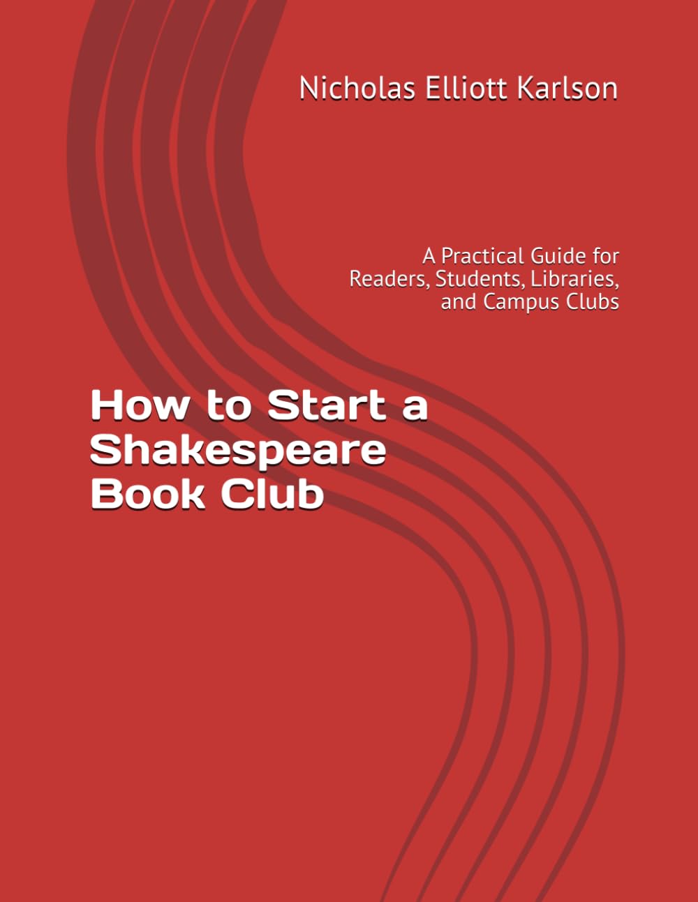 How to Start a Shakespeare Book Club: A Practical Guide for Readers, Students, Libraries, and Campus Clubs