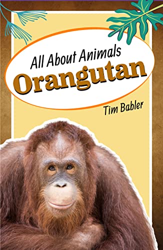 All About Animals - Orangutan (All About Animals Series for Kids)