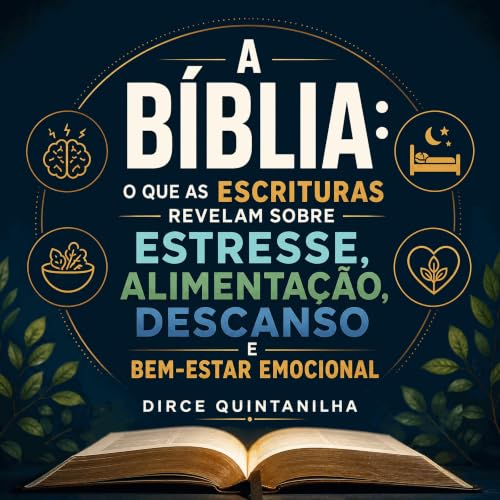 『A B&iacute;blia: O que as Escrituras revelam sobre estresse, alimenta&ccedil;&atilde;o, descanso e bem-estar emocional』のカバーア