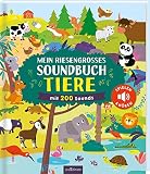Mein riesengroßes Soundbuch Tiere: mit 200 Sounds | Hochwertiges Soundbuch mit gesprochenen Wörtern, dazugehörigen Sounds und einer Spielefunktion für Kinder ab 3 Jahren