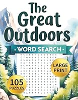 The Great Outdoors Word Search Book for Adults Large Print Puzzle: Big Word Find Puzzles for Adult & Seniors To Keep Mind Busy, Activity Games for Elderly Men Women Stress Relief B0F3W9PCX4 Book Cover