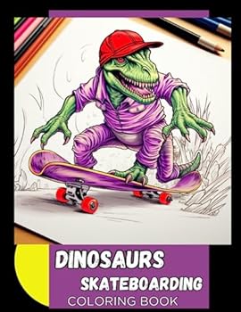 DINOSAURS SKATEBOARDING: A COLORING BOOK FOR KIDS