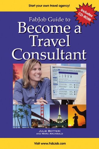 Fabjob Guide to Become a Travel Consultant (FabJob Guides)
