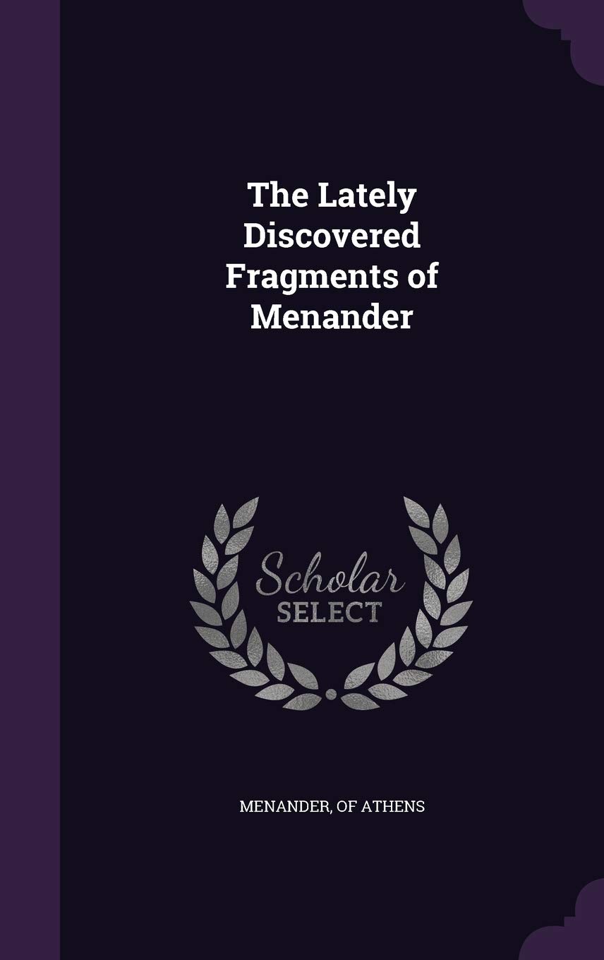 The Lately Discovered Fragments of Menander