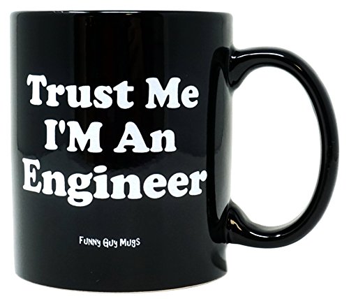 Funny Guy Mugs Trust Me I'm An Engineer Ceramic Coffee Mug, Black 11Oz - Funny Coffee Mug For Women And Men - Novelty Coffee Cup With Sayings #TOP10