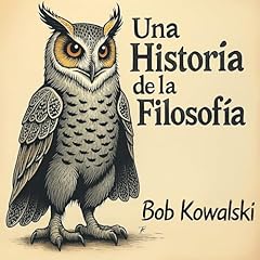 Una historia de la filosof&iacute;a Audiobook By Bob Kowalski cover art