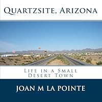 Quartzsite, Arizona : Life in a Small Desert Town 1452817057 Book Cover