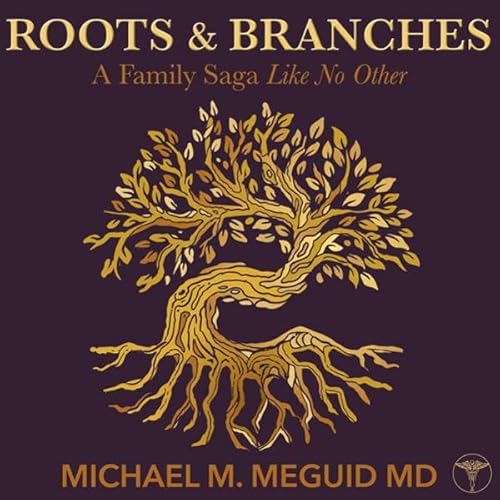 Roots & Branches: A Family Saga Like No Other Audiolivro Por Michael M. Meguid capa