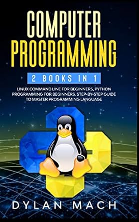 Computer Programming: 2 books in 1: LINUX COMMAND LINE For Beginners ...