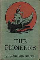 The Pioneers, or, the Sources of the Susquehanna, a Descriptive Tale B009PTYLN4 Book Cover
