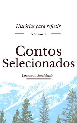 Contos Selecionados: Histórias Para Refletir - Volume I