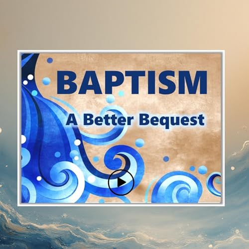 Baptism- A Better Bequest