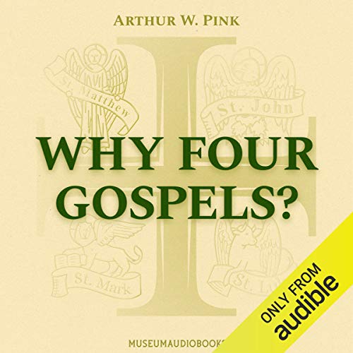 Why Four Gospels? by Arthur W. Pink episode artwork