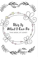 This Is What I Can Do (This week, at least!): Undated Weekly Planner for tracking sleep 179648833X Book Cover