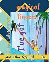 I've got magical fingers: John's adventures B08DSR7KM2 Book Cover